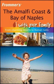Frommer's The Amalfi Coast & Bay of Naples With Your Familyfrommer 