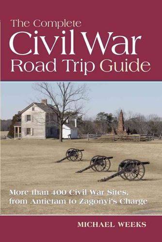 The Complete Civil War Road Trip Guidecomplete 