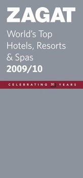 Zagat World's Top Hotels, Resorts & Spas  2009/10zagat 