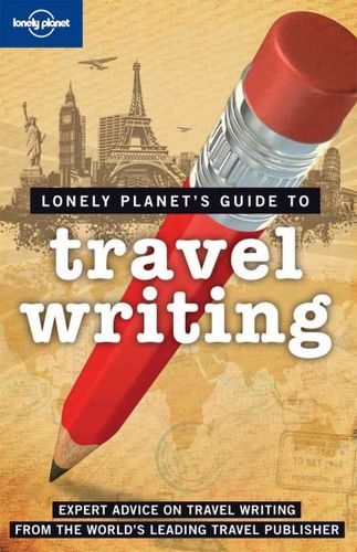 Lonely Planet's Guide to Travel Writinglonely 