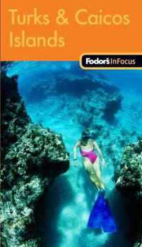 Fodor's in Focus Turks & Caicos Islandsfodor 