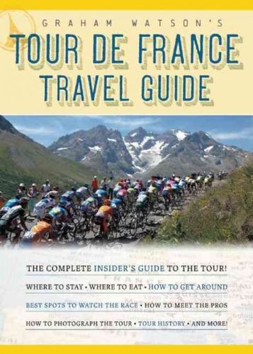 Graham Watson's Tour De France Travel Guidegraham 