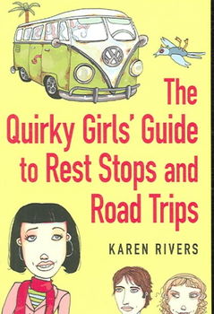 The Quirky Girls' Guide to Rest Stops and Road Tripsquirky 