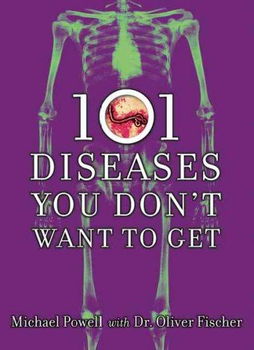 101 Diseases You Don't Want to Getdiseases 