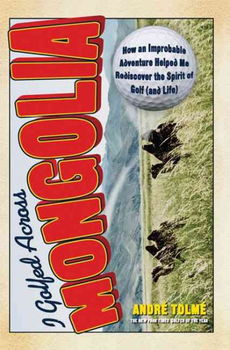 I Golfed Across Mongoliagolfed 