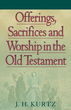 Offerings, Sacrifices & Worship in the Old Testament