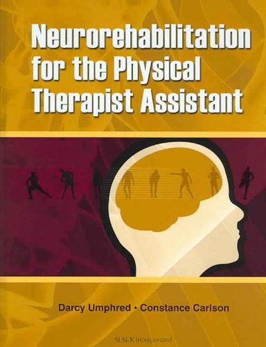Neurorehabilitation for the Physical Therapist Assistantneurorehabilitation 