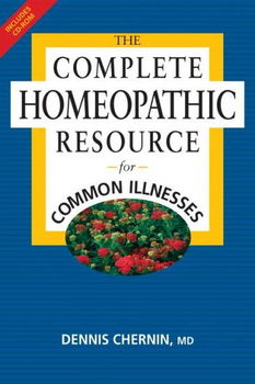 The Complete Homeopathic Resource for Common Illnessescomplete 