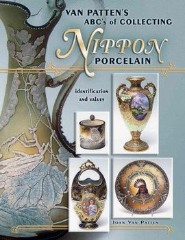 Van Patten's ABC's Of Collecting Nippon Porcelainvan 