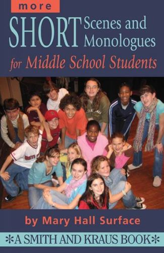More Short Scenes and Monologues for Middle School Studentsshort 