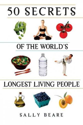 50 Secrets of the World's Longest Living Peoplesecrets 