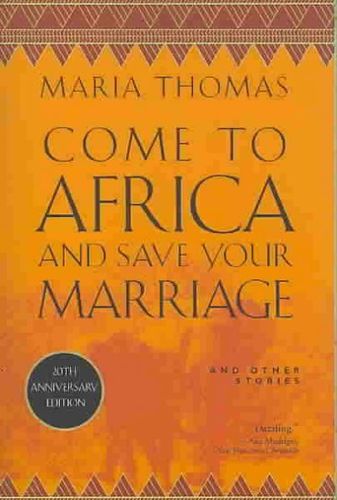 Come to Africa And Save Your Marriage and other Storiesafrica 