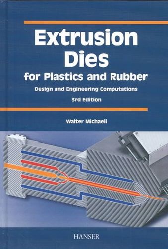 Extrusion Dies for Plastics and Rubberextrusion 