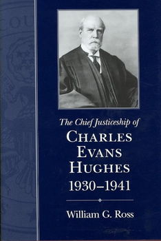 The Chief Justiceship of Charles Evans Hughes, 1930-1941chief 