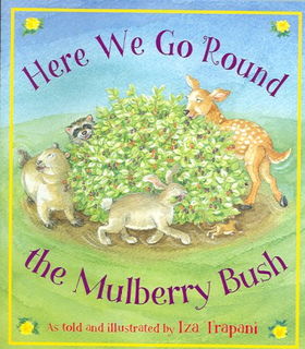 Here We Go Round the Mulberry Bushround 