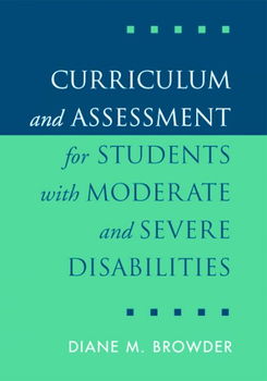 Curriculum and Assessment for Students With Moderate and Severe Disabilitiescurriculum 