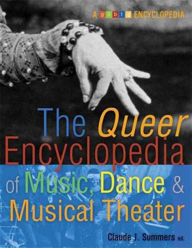 Queer Encyclopedia Of Music, Dance, And Musical Theaterqueer 