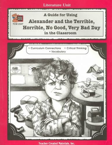 A Guide for Using Alexander and the Terrible, Horrible, No Good, Very Bad Day in the Classroomguide 