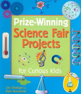 Prize-Winning Science Fair Projects For Curious Kidsprize 