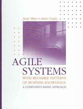 Agile Systems With Reusable Patterns of Business Knowledgeagile 