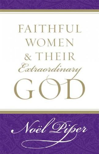 Faithful Women and Their Extraordinary Godfaithful 