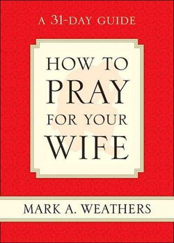 How to Pray for Your Wifepray 