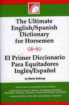 The Ultimate English-spanish Dictionary for Horsemen / El Primer Dictionario Para Equitadores Ingles / Espanolultimate 