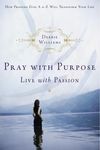 Pray With Purpose, Live With Passion