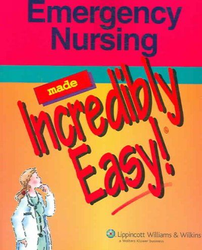 Emergency Nursing Made Incredibly Easy!emergency 