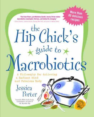 The Hip Chick's Guide To Macrobioticship 