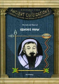 The Life And Times Of Genghis Khanlife 