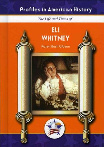 The Life And Times of Eli Whitneylife 