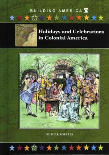 Holidays And Celebrations in Colonial Americaholidays 