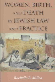 Women, Birth, and Death in Jewish Law and Practicewomen 