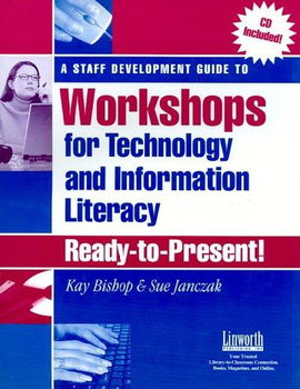 A Staff Development Guide to Workshops for Technology and Information Literacy: Ready-to-Presentstaff 