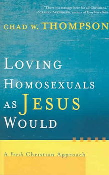 Loving Homosexuals As Jesus Wouldloving 