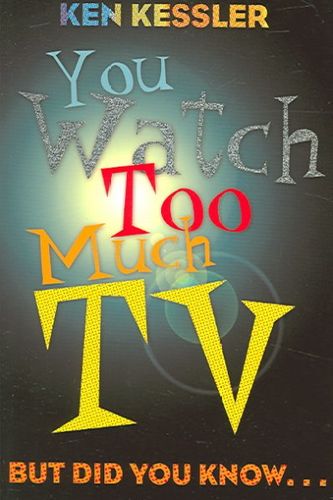 You Watch Too Much TVwatch 