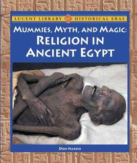 Mummies, Myth and Magic : Religion in Ancient Egyptmummies 