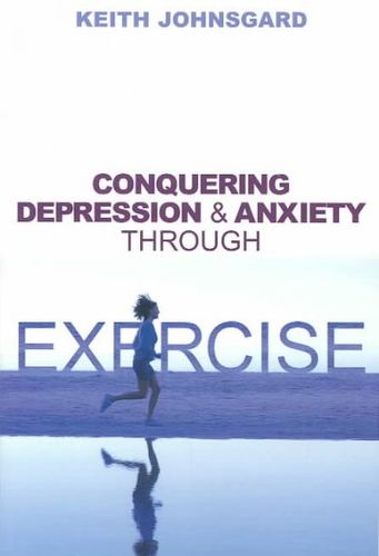 Conquering Depression and Anxiety Through Exerciseconquering 