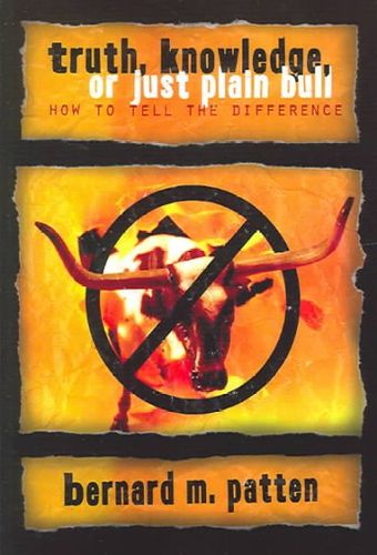 Truth, Knowledge, Or Just Plain Bulltruth 