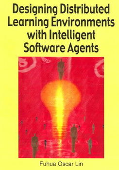 Designing Distributed Learning Environments With Intelligent Software Agentsdesigning 