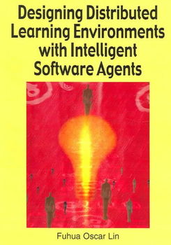 Designing Distributed Learning Environments With Intelligent Software Agentsdesigning 