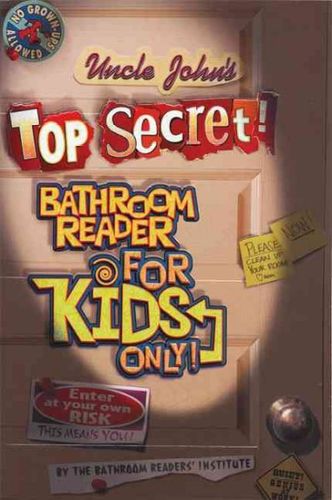 Uncle John's Top Secret! Bathroom Reader for Kids Only!uncle 