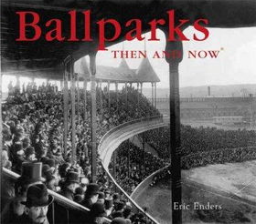 Ballparks Then and Nowballparks 