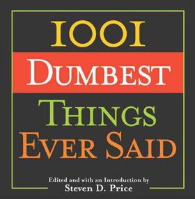 1001 Dumbest Things Ever Saiddumbest 