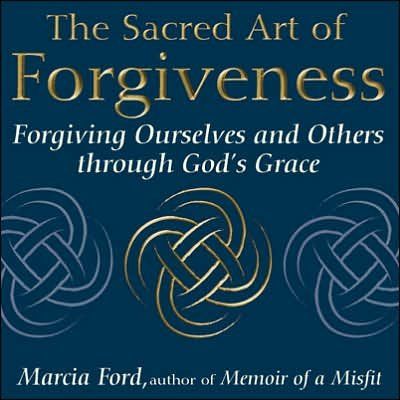 The Sacred Art Of Forgivenesssacred 