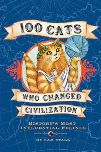 100 Cats Who Changed Civilizationcats 