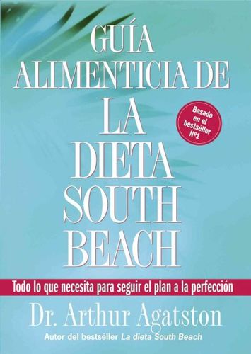 Guia alimenticia de la dieta South Beach / Nuturitional Guide of the South Beach Dietguia 