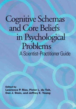 Cognitive Schemas and Core Beliefs in Psychological Problemscognitive 