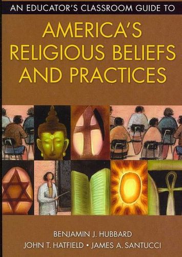An Educator's Classroom Guide to America's Religious Beliefs and Practiceseducator 